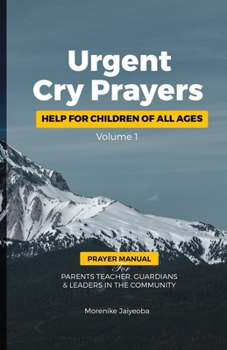 Urgent Cry Prayers: Help For Children Of All Ages