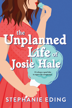 Paperback The Unplanned Life of Josie Hale Book