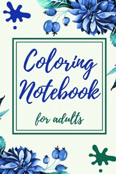 Coloring Notebook for Adults : Beautiful Notebook Filled with Gratitude Prompts, Stress Relieving Pages to Color and Plenty of Space for Journaling and Sketching [146 Pages 6. 0 X 9. 0 ]