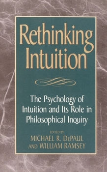 Hardcover Rethinking Intuition: The Psychology of Intuition and its Role in Philosophical Inquiry Book
