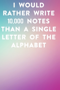 I would rather write 10,000 no single letter of the alphabet: Lined Notebook / Journal Gift, 100 Pages, 6x9, Soft Cover, Matte Finish Inspirational Quotes Journal, Notebook, Diary, Composition Book