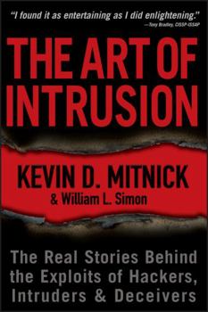 Paperback The Art of Intrusion: The Real Stories Behind the Exploits of Hackers, Intruders and Deceivers Book