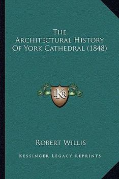 Paperback The Architectural History Of York Cathedral (1848) Book