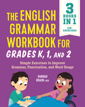 Paperback The English Grammar Workbook for Grades K, 1, and 2: Simple Exercises to Improve Grammar, Punctuation, and Word Usage Book
