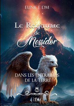 Paperback Le royaume de Messidor: Dans les entrailles de la Terre [French] Book