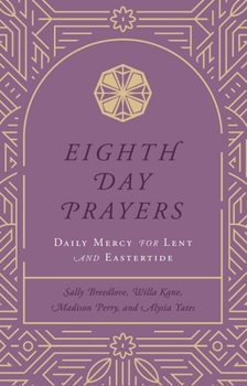 Eighth Day Prayers (Volume 2): Daily Mercy for Lent and Eastertide (2)