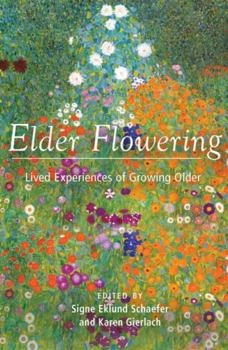 Paperback Elder Flowering: Lived Experiences of Growing Older Book
