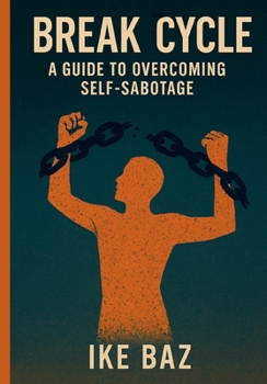 Paperback Break the Cycle: A Guide to Overcoming Self-Sabotage Book