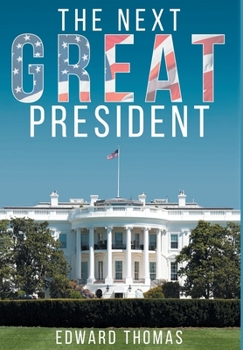 Hardcover The Next Great President Book