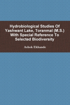 Paperback Hydrobiological Studies of Yashwant Lake, Toranmal (M.S.) with Special Reference to Selected Biodiversity Book