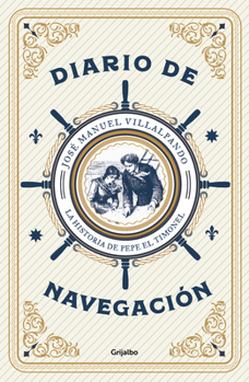 Paperback Diario de Navegación: La Historia de Pepe El Timonel / Navigation Logbook [Spanish] Book