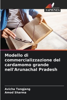 Paperback Modello di commercializzazione del cardamomo grande nell'Arunachal Pradesh [Italian] Book