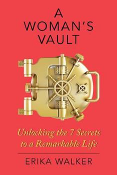 Paperback A Woman's Vault: The 7 Secrets to a Remarkable Life Book