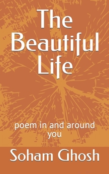 Paperback The Beautiful Life: poem in and around you Book