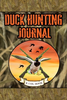 Paperback Duck Hunting Journal and Log Book: Field Notebook Book