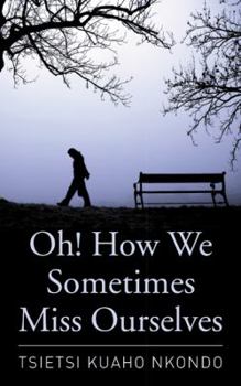 Paperback Oh! How We Sometimes Miss Ourselves Book