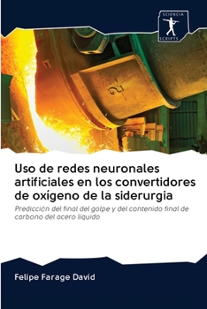 Paperback Uso de redes neuronales artificiales en los convertidores de oxígeno de la siderurgia [Spanish] Book