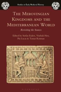 Hardcover The Merovingian Kingdoms and the Mediterranean World: Revisiting the Sources Book