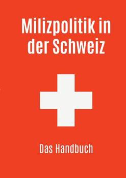 Paperback Milizpolitik in der Schweiz: Das Handbuch [German] Book