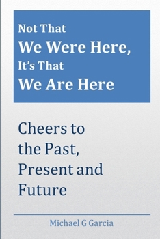 Not That We Were Here, It’s That We Are Here