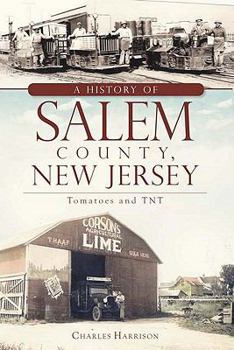 Paperback A History of Salem County, New Jersey: Tomatoes and TNT Book
