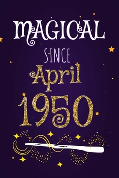 Magical Since April 1950: 120 blank pages of high quality white paper, 6" x 9" cute premium matte cover