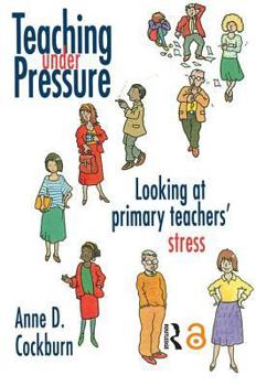 Paperback Teaching Under Pressure: Looking At Primary Teachers' Stress Book