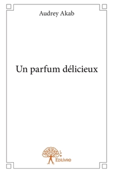 Paperback Un parfum délicieux [French] Book