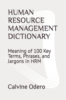 Paperback Human Resource Management Dictionary: Meaning of 100 Key Terms, Phrases, and Jargons in HRM Book