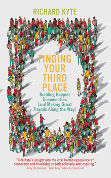 Paperback Finding Your Third Place: Building Happier Communities (and Making Great Friends Along the Way) Book