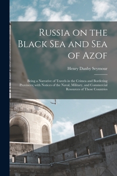 Paperback Russia on the Black Sea and Sea of Azof: Being a Narrative of Travels in the Crimea and Bordering Provinces; With Notices of the Naval, Military, and Book