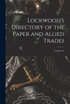 Paperback Lockwood's Directory of the Paper and Allied Trades; Volume 31 Book