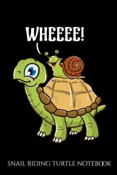 Snail Riding Turtle Notebook: Cute & Funny Snail Riding on Turtle Yelling Wheeee! Blank Composition Notebook for Journaling & Writing (120 Lined Pages, 6" x 9")