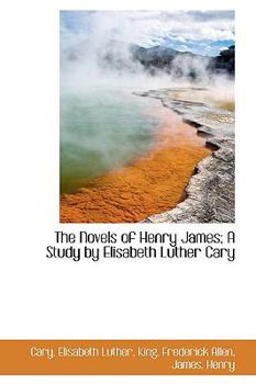 The Novels of Henry James; a Study by Elisabeth Luther Cary