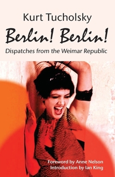 Paperback Berlin! Berlin!: Dispatches from the Weimar Republic Book