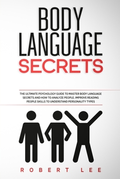 Paperback Body Language Secrets: The ultimate psychology guide to master body language secrets and how to analyze people. Improve reading people skills Book