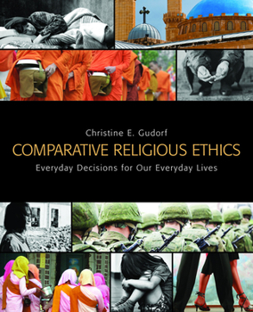 Paperback Comparative Religious Ethics: Everyday Decisions for Our Everyday Lives Book