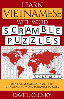 Paperback Learn Vietnamese with Word Scramble Puzzles Volume 1: Learn Vietnamese Language Vocabulary with 110 Challenging Bilingual Word Scramble Puzzles Book