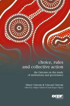 Paperback Choice, Rules and Collective Action: The Ostroms on the Study of Institutions and Governance Book