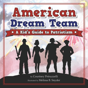 Paperback American Dream Team: A Kid's Guide to Patriotism Book