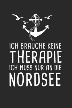 Ich Muss Gar Nix Ich Muss Nur An Die Nordsee: Nordsee Reisetagebuch zum Selberschreiben & Gestalten von Erinnerungen, Notizen als Reisegeschenk/Abschiedsgeschenk von der Nordseeküste (German Edition)