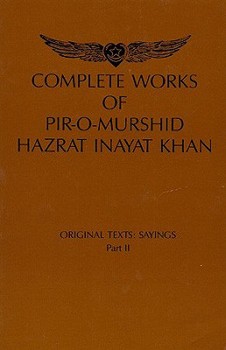 Hardcover Complete Works of Pir-O-Murshi Hazrat Inayat Khan: Original Texts: Sayings Part II: Original Texts: Sayings Part II Book