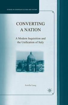 Paperback Converting a Nation: A Modern Inquisition and the Unification of Italy Book