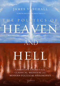 Paperback Politics of Heaven and Hell: Christian Themes from Classical, Medieval, and Modern Political Philosophy Book