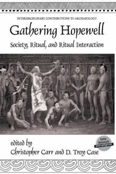 Gathering Hopewell: Society, Ritual and Ritual Interaction (Interdisciplinary Contributions to Archaeology)