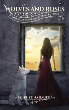 Paperback Wolves & Roses: Book 1 in the Fairy Tales of the Magicorum Book