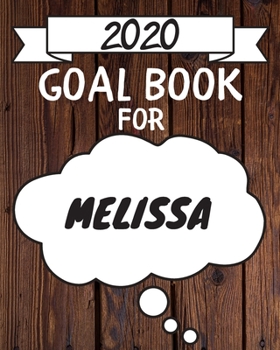 Paperback 2020 Goal Planner For Melissa: 2020 New Year Planner Goal Journal Gift for Melissa / Notebook / Diary / Unique Greeting Card Alternative Book