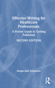 Hardcover Effective Writing for Healthcare Professionals: A Pocket Guide to Getting Published Book