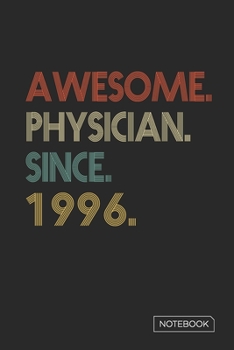 Paperback Awesome Physician Since 1996 Notebook: Blank Lined 6 x 9 Keepsake Birthday Journal Write Memories Now. Read them Later and Treasure Forever Memory Boo Book