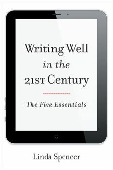 Hardcover Writing Well in the 21st Century: The Five Essentials Book